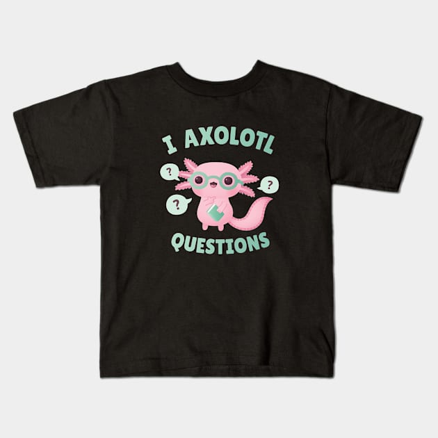 Funny I Axolotl Questions Pun Kids T-Shirt by rustydoodle